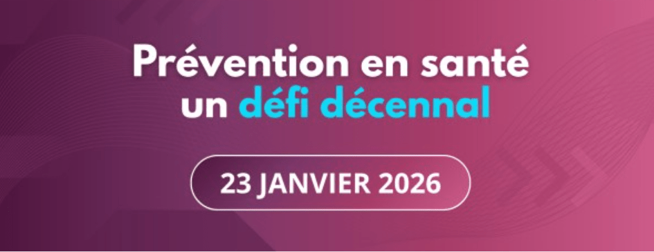 Colloque du Ministère de la santé “Prévention en santé un défis décennal” le 23 janvier 2026